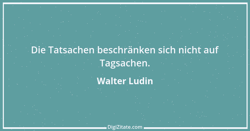 Zitat von Walter Ludin 58