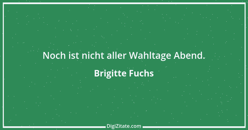 Zitat von Brigitte Fuchs 247