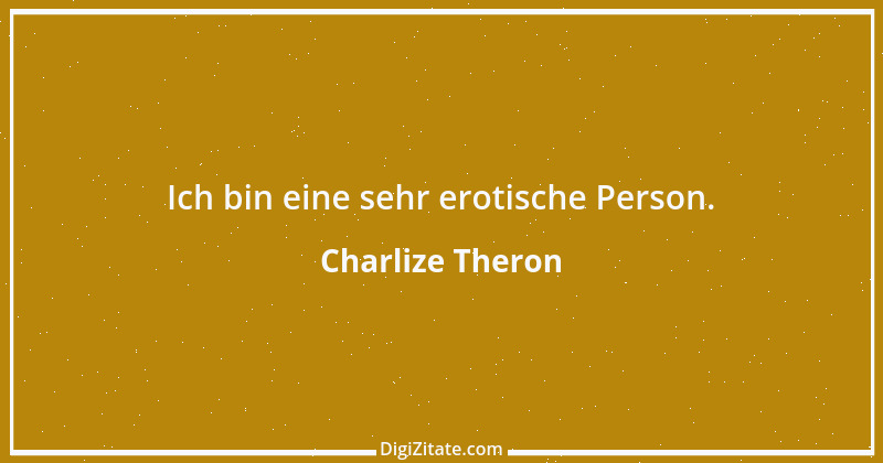 Zitat von Charlize Theron 9