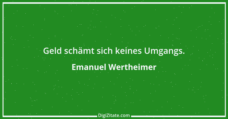 Zitat von Emanuel Wertheimer 632