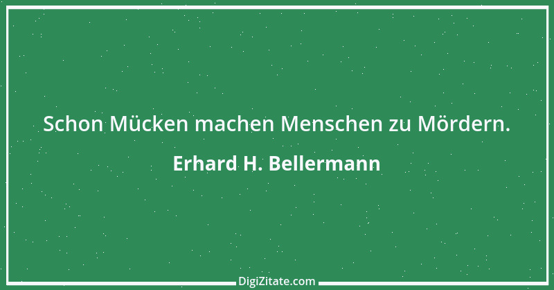 Zitat von Erhard H. Bellermann 71