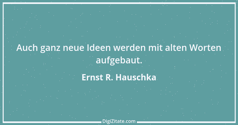 Zitat von Ernst R. Hauschka 213