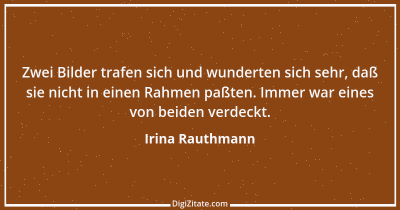 Zitat von Irina Rauthmann 84