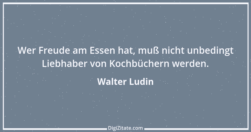 Zitat von Walter Ludin 59