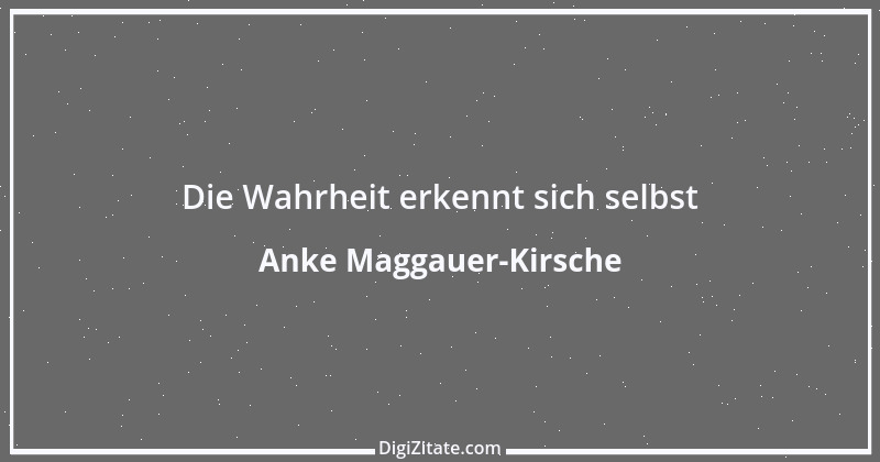 Zitat von Anke Maggauer-Kirsche 855