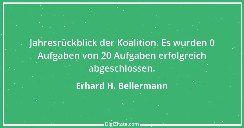 Zitat von Erhard H. Bellermann 72