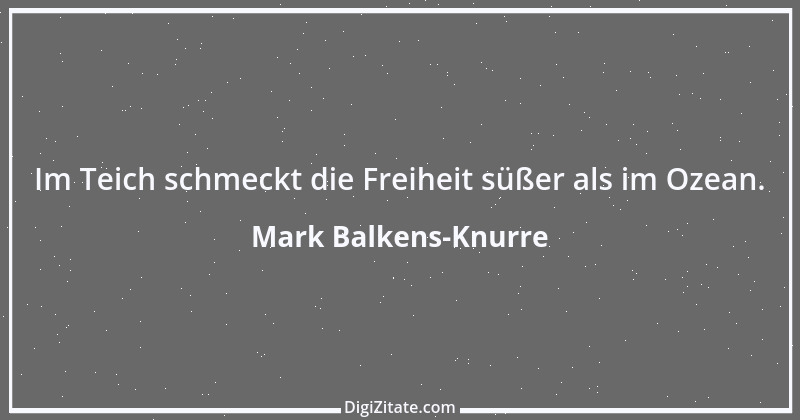 Zitat von Mark Balkens-Knurre 1