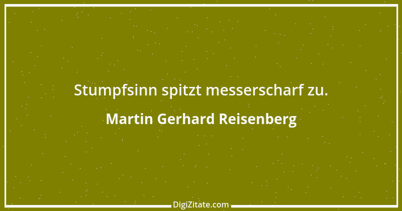 Zitat von Martin Gerhard Reisenberg 873