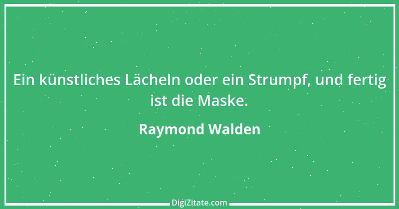 Zitat von Raymond Walden 31