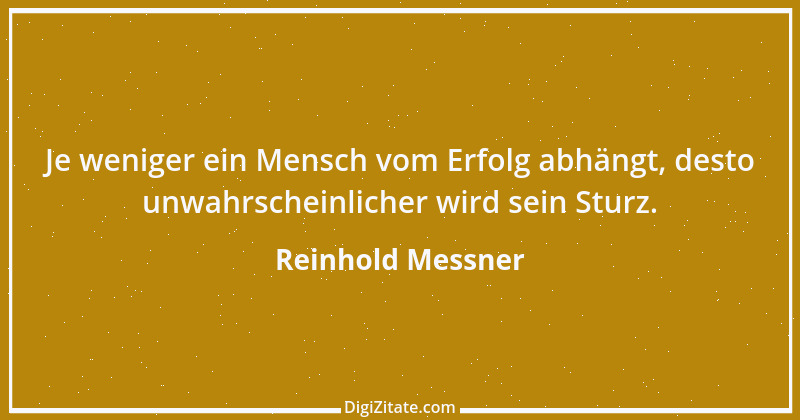 Zitat von Reinhold Messner 16