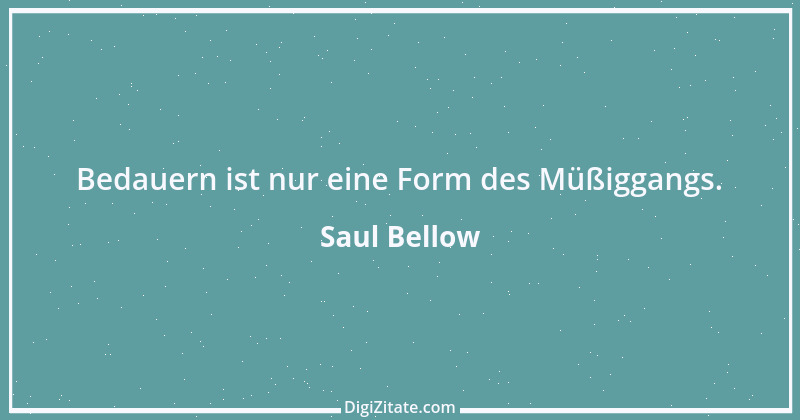 Zitat von Saul Bellow 5