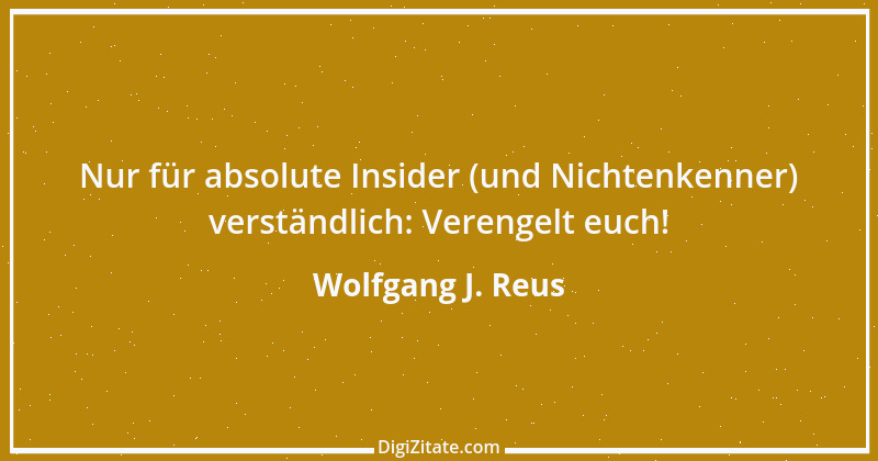 Zitat von Wolfgang J. Reus 398