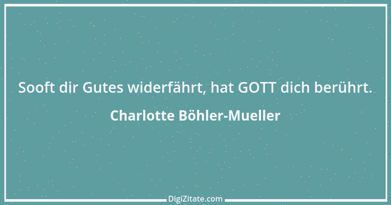 Zitat von Charlotte Böhler-Mueller 2