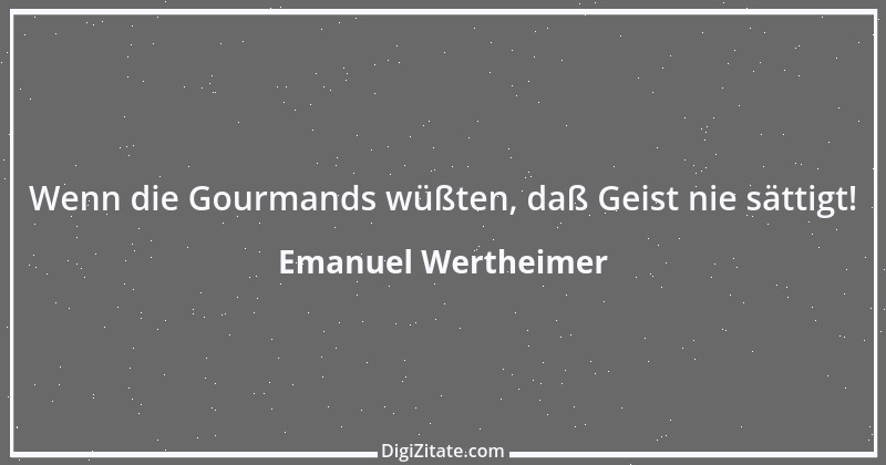 Zitat von Emanuel Wertheimer 634