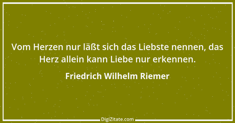 Zitat von Friedrich Wilhelm Riemer 2