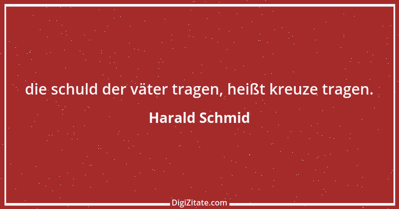 Zitat von Harald Schmid 148