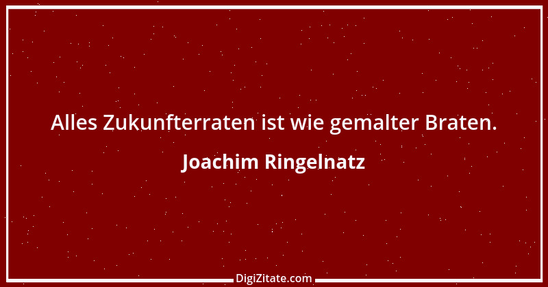 Zitat von Joachim Ringelnatz 52