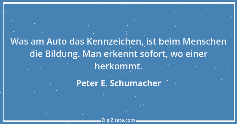 Zitat von Peter E. Schumacher 364