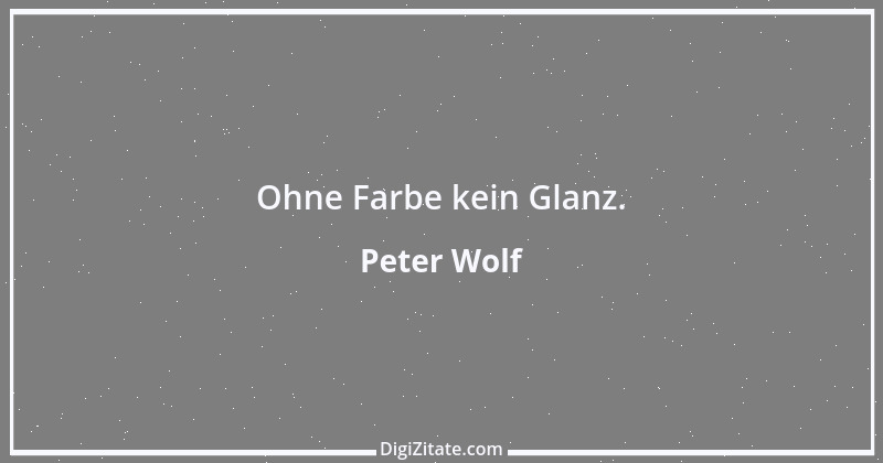 Zitat von Peter Wolf 1