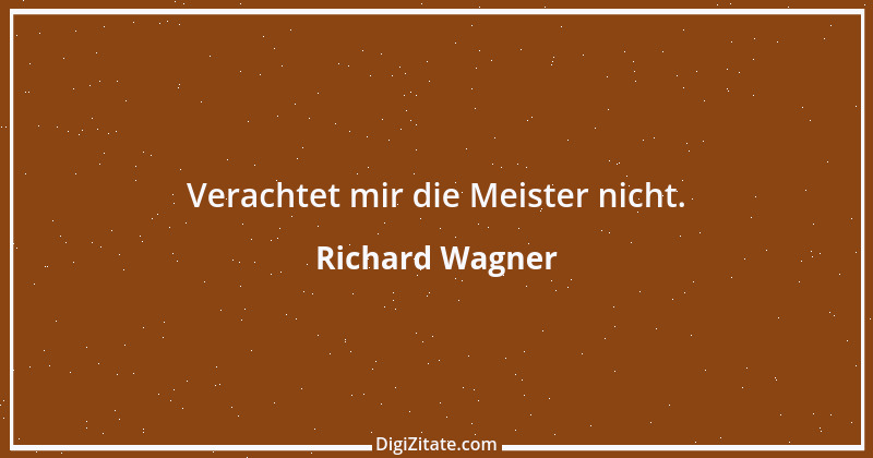 Zitat von Richard Wagner 69