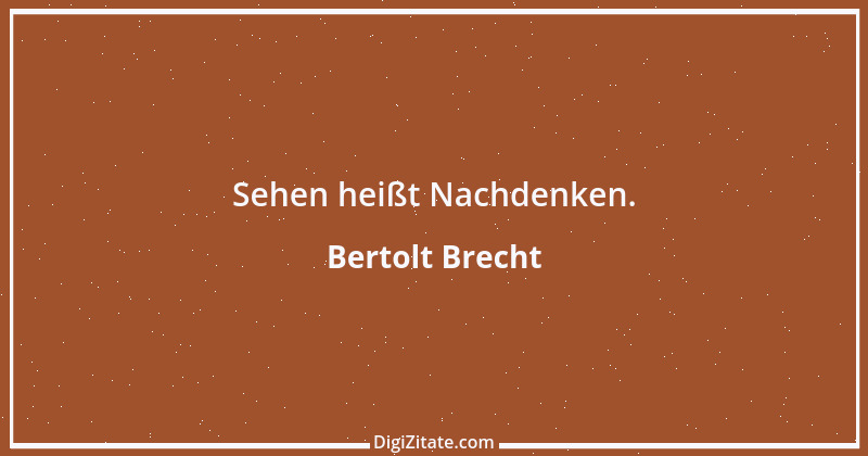 Zitat von Bertolt Brecht 138