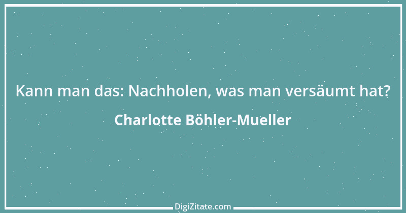 Zitat von Charlotte Böhler-Mueller 3