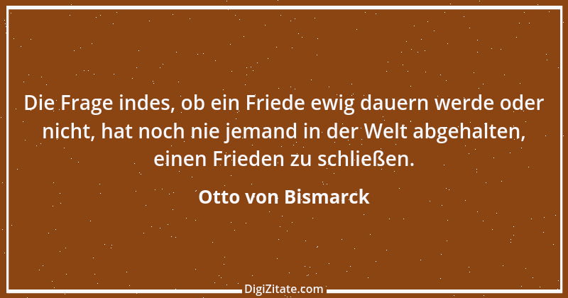 Zitat von Otto von Bismarck 258