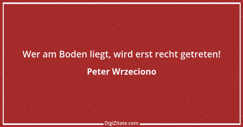 Zitat von Peter Wrzeciono 1