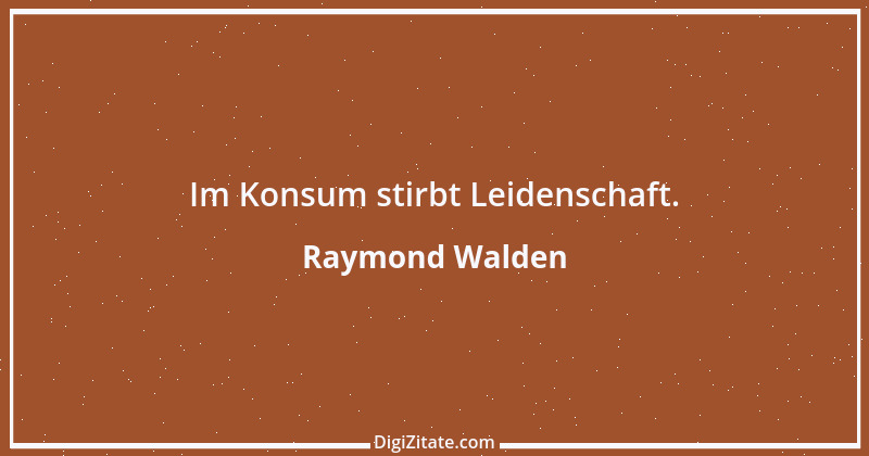 Zitat von Raymond Walden 33