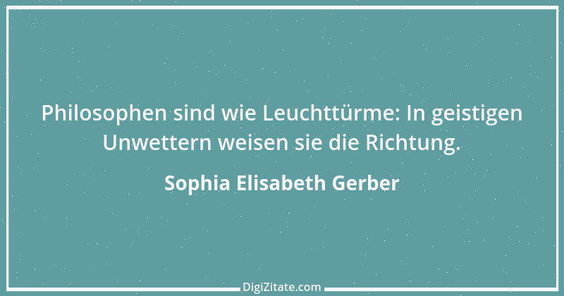 Zitat von Sophia Elisabeth Gerber 9