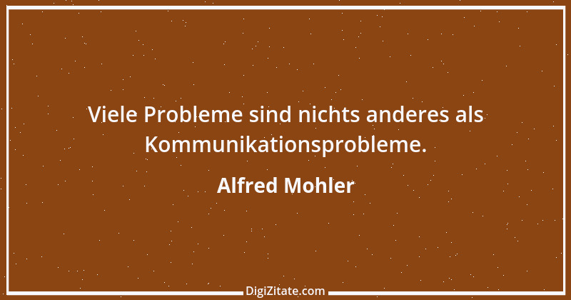 Zitat von Alfred Mohler 10