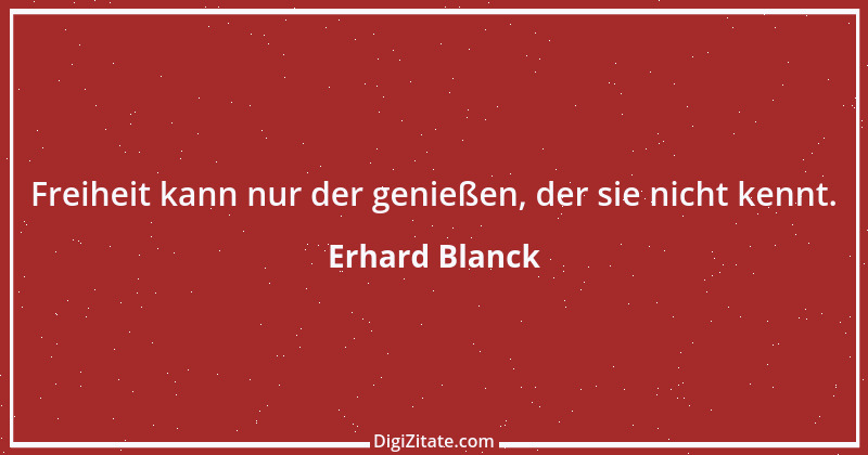 Zitat von Erhard Blanck 116