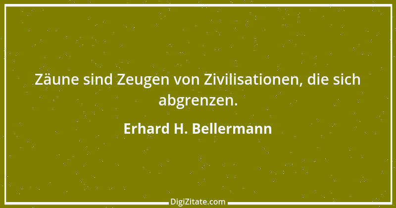 Zitat von Erhard H. Bellermann 75