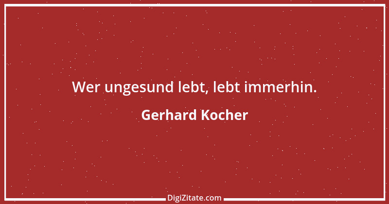 Zitat von Gerhard Kocher 70