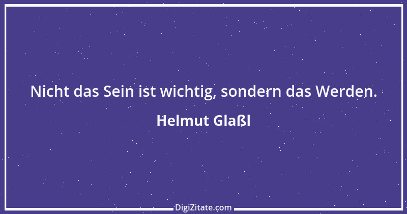 Zitat von Helmut Glaßl 513