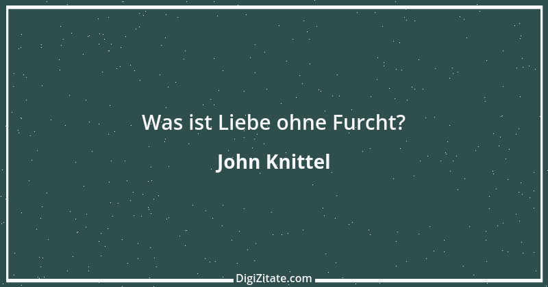 Zitat von John Knittel 137