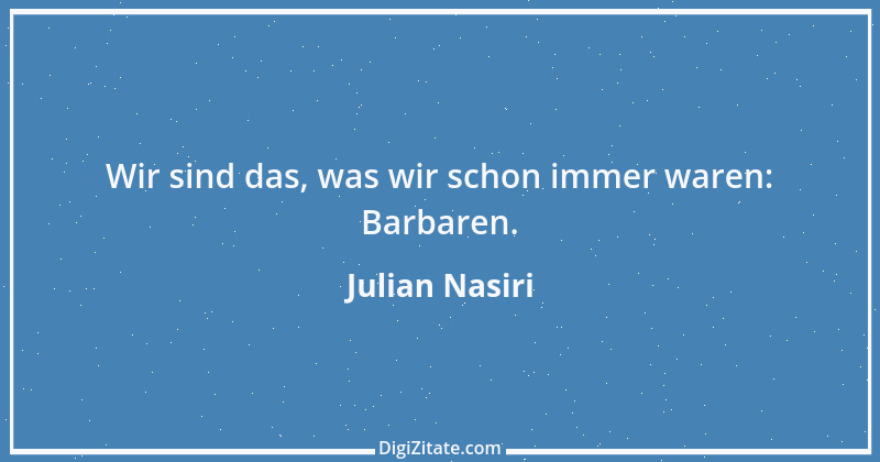 Zitat von Julian Nasiri 15