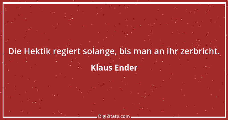 Zitat von Klaus Ender 234