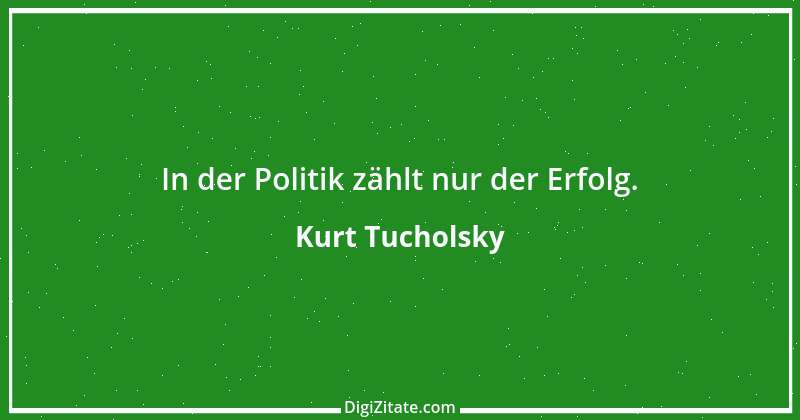 Zitat von Kurt Tucholsky 102