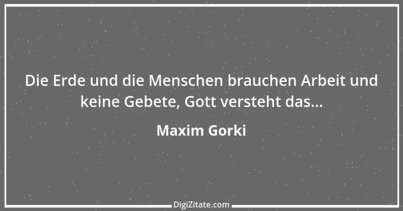 Zitat von Maxim Gorki 105