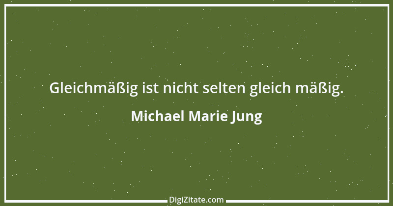 Zitat von Michael Marie Jung 128