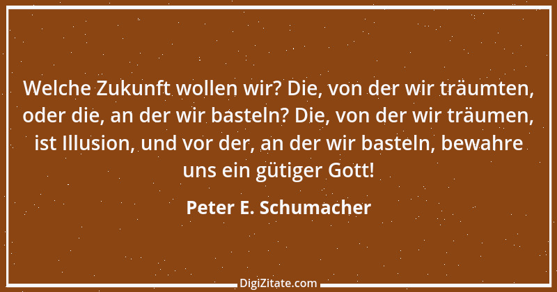 Zitat von Peter E. Schumacher 366