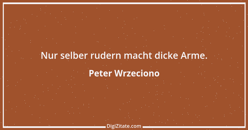 Zitat von Peter Wrzeciono 2