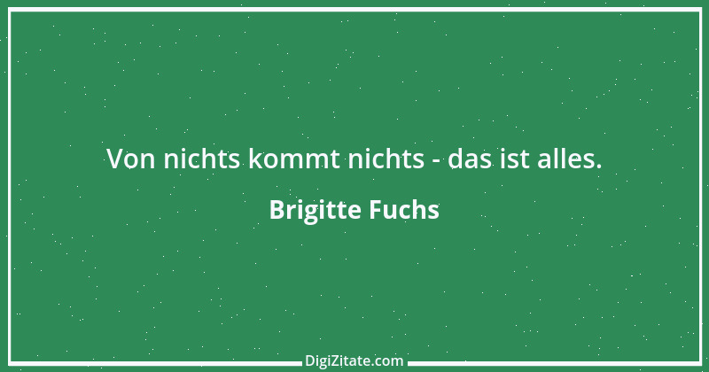 Zitat von Brigitte Fuchs 252