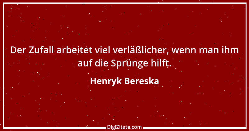 Zitat von Henryk Bereska 39