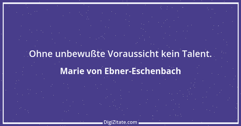 Zitat von Marie von Ebner-Eschenbach 530