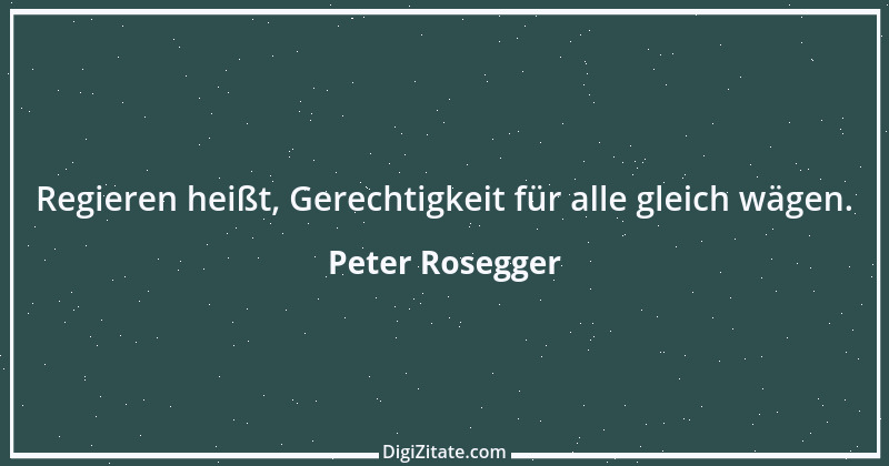 Zitat von Peter Rosegger 115