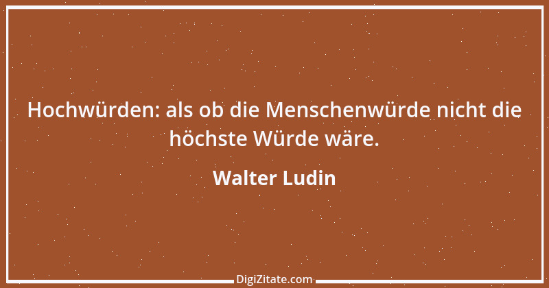 Zitat von Walter Ludin 1064