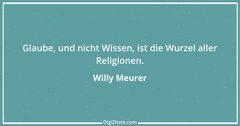 Zitat von Willy Meurer 863