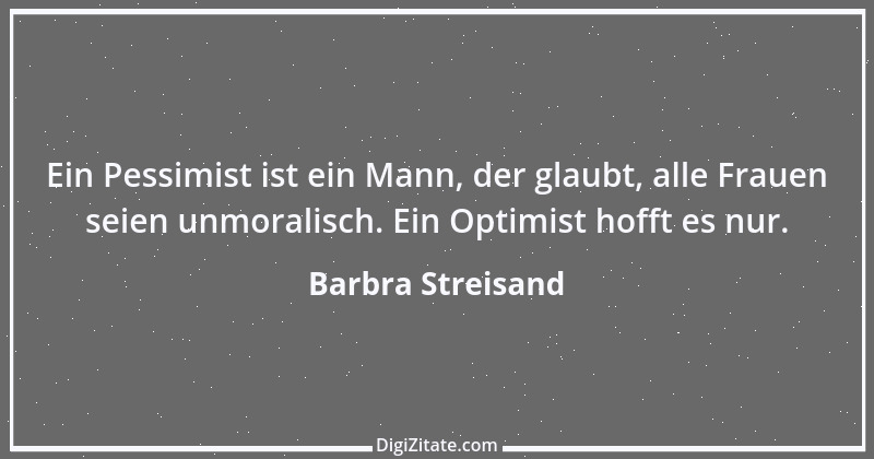 Zitat von Barbra Streisand 6